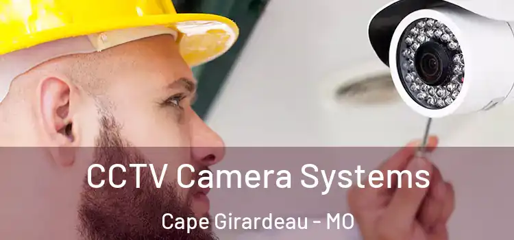CCTV Camera Systems Cape Girardeau - MO