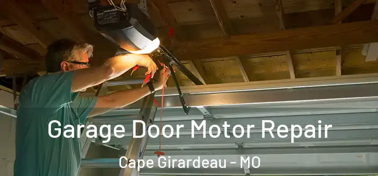  Garage Door Motor Repair Cape Girardeau - MO