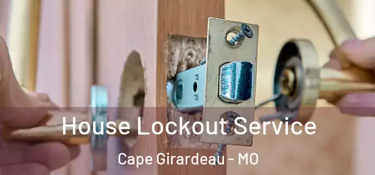 House Lockout Service Cape Girardeau - MO