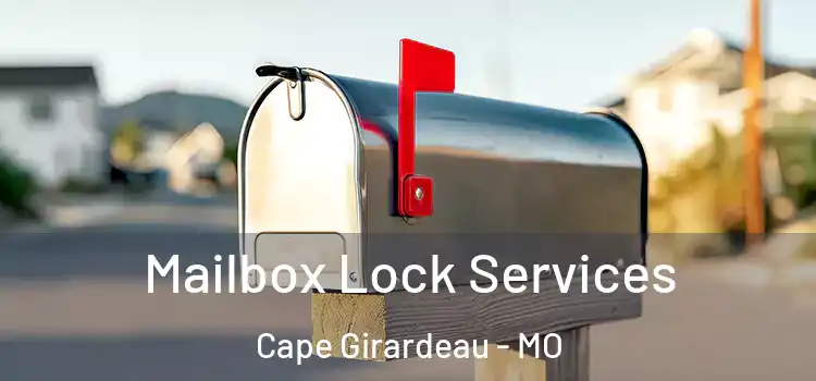 Mailbox Lock Services Cape Girardeau - MO