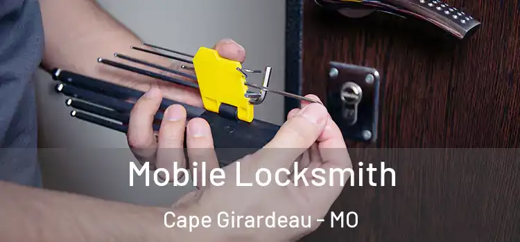 Mobile Locksmith Cape Girardeau - MO