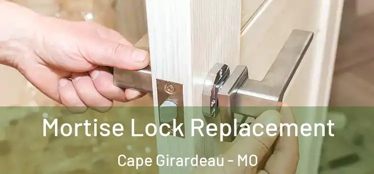 Mortise Lock Replacement Cape Girardeau - MO