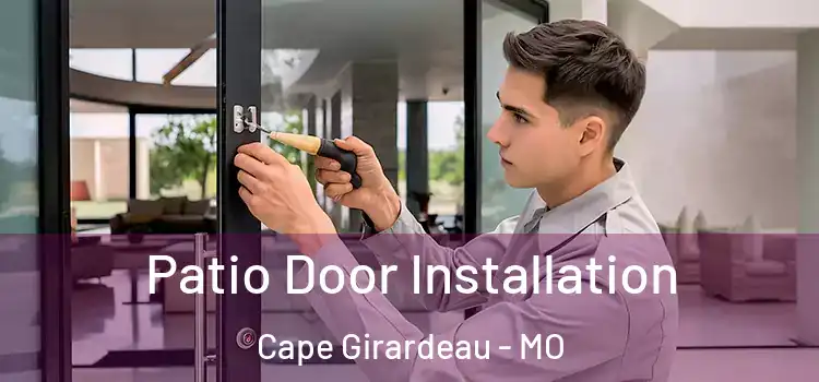 Patio Door Installation Cape Girardeau - MO