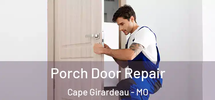  Porch Door Repair Cape Girardeau - MO