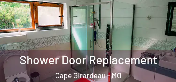 Shower Door Replacement Cape Girardeau - MO