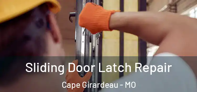 Sliding Door Latch Repair Cape Girardeau - MO