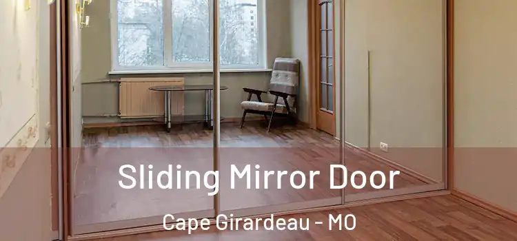 Sliding Mirror Door Cape Girardeau - MO
