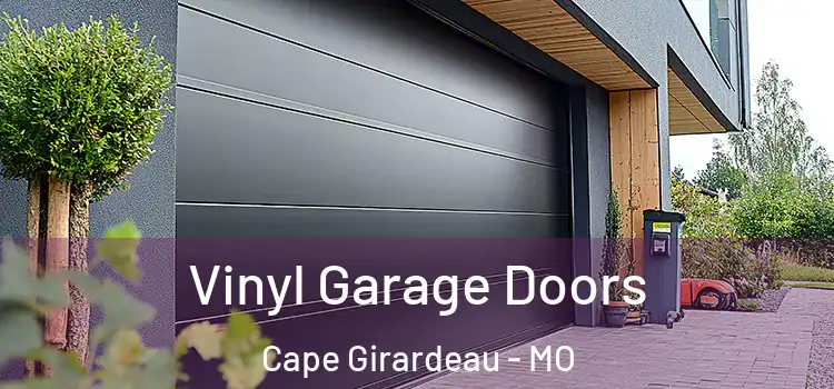  Vinyl Garage Doors Cape Girardeau - MO